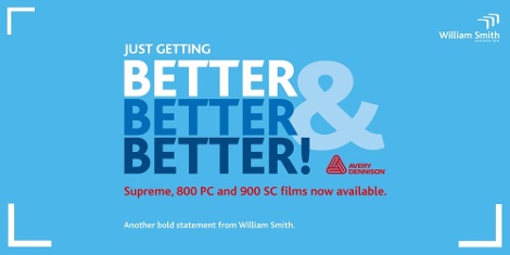 William Smith is now supplying Avery Dennison Supreme wrapping film, 800 Premium Cast & 900 Super Cast