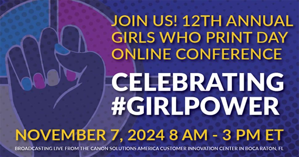 Girls Who Print Day 2024 Conference: Celebrating #GirlPower!.